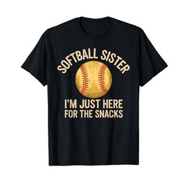 Funny Softball Sister Im Just Here For The Snacks Brother T-Shirt