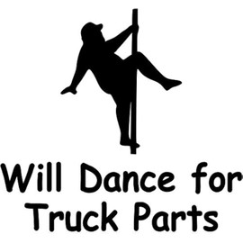 TAMZAM - Will Dance for Truck Parts Funny Decal Vinyl Sticker Black Cars Trucks Vans SUV Laptops Walls Glass Metal - 5.5 inches