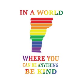 Vinyl Wall Quotes Stickers in A World Where You Can Be Anything Be Kind Vermont Modern Wall Art Stickers Home Wall Decor Lesbian Gay Bisexual Wall Decals for Living Room Car Playroom Furniture 18"