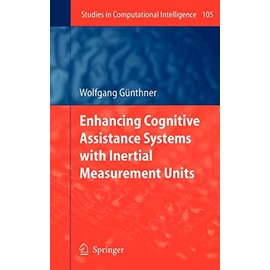 Enhancing Cognitive Assistance Systems with Inertial Measurement Units (Studies in Computational Intelligence (105))
