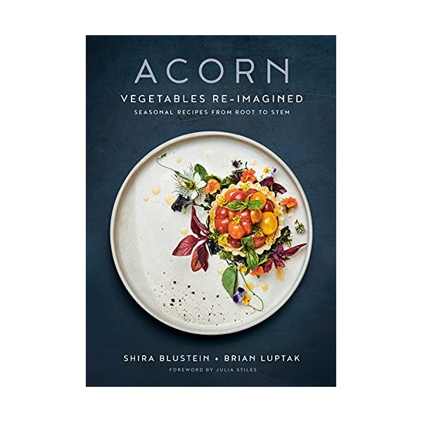 Acorn: Vegetables Re-Imagined: Seasonal Recipes from Root to Stem