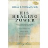 His Healing Power: Four Classic Books on Healing, Complete in