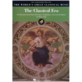 The Classical Era - Easy to Intermediate Piano Solo: 64 Selections from Piano Literature, Symphonies, Concertos & Operas (World's Greatest Classical Music)