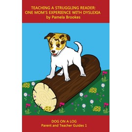 Teaching A Struggling Reader: One Mom's Experience with Dyslexia: A Guide for Parents and Teachers who Want to Start Learning about Dyslexia: 1