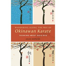 Wandering Along the Way of Okinawan Karate: Thinking about Goju-Ryu