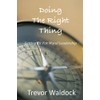 Doing The Right Thing: Getting Fit For Moral Leadership