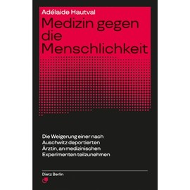 Medizin gegen die Menschlichkeit: Die Weigerung einer nach Auschwitz deportierten Ärztin, an medizinischen Experimenten teilzunehmen