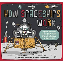Lonely Planet Kids How Spaceships Work: 1 (How Things Work)