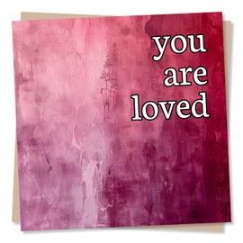 Beautiful Pink Heartfelt Appreciation Card - You Are Loved - Uplifting Message for A Special Friend Or Loved One