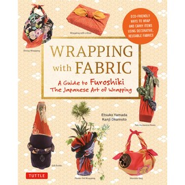 Wrapping with Fabric: A Guide to Furoshiki the Japanese Art of Wrapping