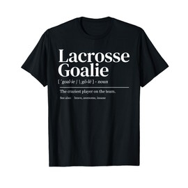 Funny Lacrosse goalie quote definition men woman kids T-Shirt