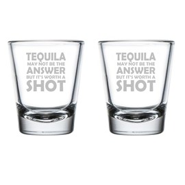 Set of 2 Shot Glasses 1.75oz Shot Glass Gift Tequila May Not Be The Answer But It's Worth A Shot Funny
