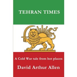 Tehran Times: A Cold War tale from hot places