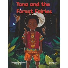 Tona and the Forest Fairies: An African-Inspired Folktale: An Interactive Adventure with Magical Fairies – A Bedtime Story About Listening and Learning for Children Ages 3 and Up