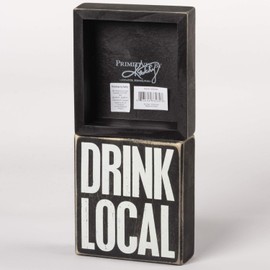 Primitives by Kathy Box Sign - Drink Local
