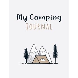 My Camping Journal: Summer Camp Journal Memories 2021, Camping Notebook, Kids Camp, Summer Vacation, Camping Memories Notebook, Campers gift, Summer ... Girls, Women, Men, Teens, Kids, And Adults