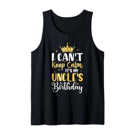 I Can't Keep Calm It's My Uncle's Birthday Party Gifts Tank Top