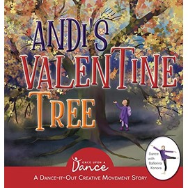Andi's Valentine Tree: A Dance-It-Out Creative Movement Story for Young Movers (Dance-It-Out! Creative Movement Stories for Young Movers)