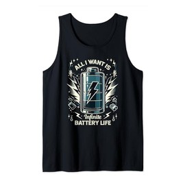 All I Want Is Infinite Battery Life Tech Gadget Fans Tank Top