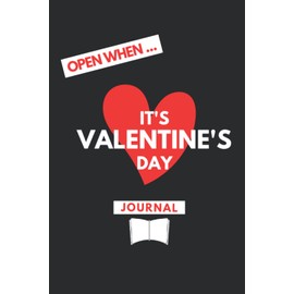Open When... It's Valentine's Day Journal: A Novelty Gift Notebook with a Front Cover Instruction Message - Black