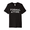 Ironic Formal Attire Joke T-Shirt