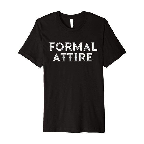 Ironic Formal Attire Joke T-Shirt