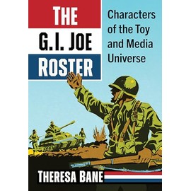 The G.I. Joe Roster: Characters of the Toy and Media Universe