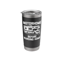 Motorhome Before Nursing Home T-Shirt Funny Saying Travel RV Stainless Steel Insulated Tumbler