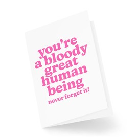 Thinking of You Cards - You're a Bloody Great Human Being Never Forget It - Positive Cards - Mental Health Cards - Random Cards - CBH1823