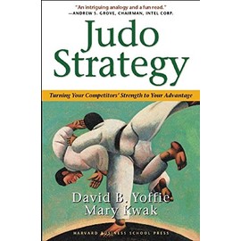 Judo Strategy: Turning Your Competitors' Strength to Your Advantage
