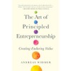 The Art of Principled Entrepreneurship: Creating Enduring Value