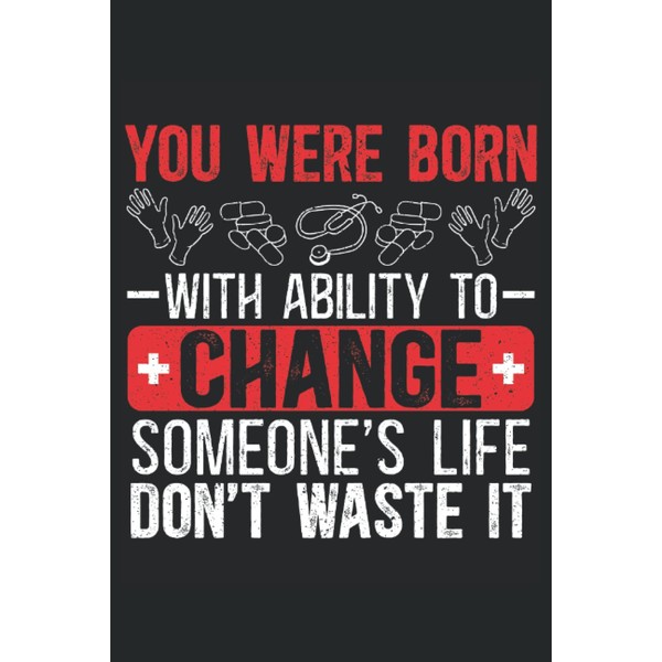 You Were Born With The Ability To Change Someone's Life: