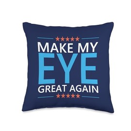 Make My Eye Great Again Surgery Recovery Cataracts Glaucoma Throw Pillow