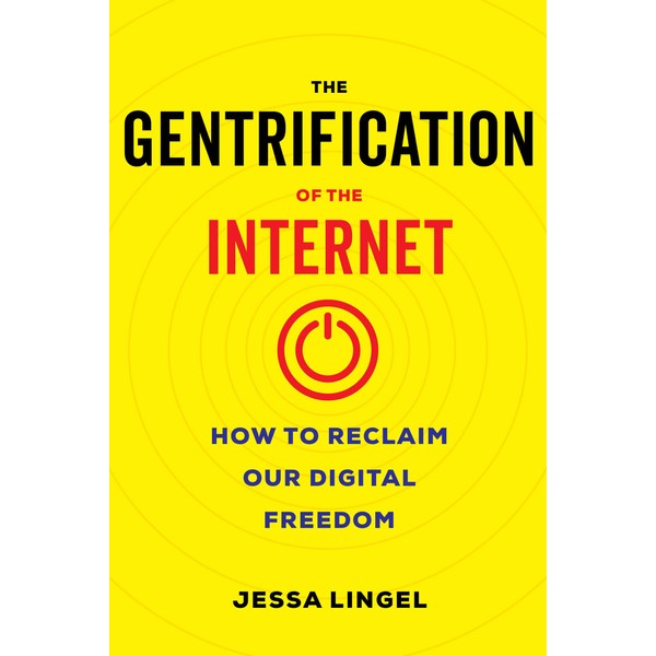 The Gentrification of the Internet - How to Reclaim Our