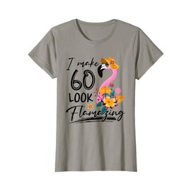 I Make 60 Look Flamazing Flamingo 60th Birthday 60 Year Old T-Shirt
