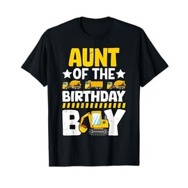 Aunt Of The Birthday Boy Construction Theme Party Matching T-Shirt