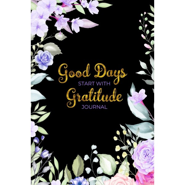 Good Days Start With Gratitude Journal: A 52 Week Guide