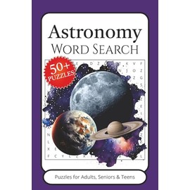 Astronomy Word Search Puzzle Book: Word Searches With Easy to Read Print about Astronomy, Space, Galaxy and More | 6x9 inches, 110 pages | 50+ Puzzles… Gift for Vacations, Holidays and Free Times.