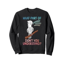 Funny Cockatoo Design For Men Women Parrot Lover Cockatoo Sweatshirt