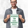 Reserved For School Maintenance Vehicles Sign, 10x7 Inches, 4 Mil