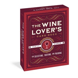 The Wine Lover's Card Deck: 50 Cards for Selecting, Tasting, and Pairing (Workman Card Decks)