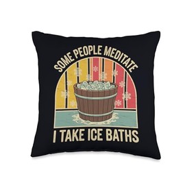 Some People Meditate I Take Ice Baths Funny Cold Therapy Throw Pillow