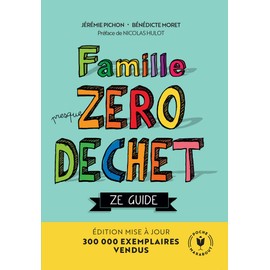 Famille Zéro Déchet - Ze Guide: Edition mise à jour