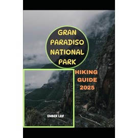GRAN PARADISO NATIONAL PARK HIKING GUIDE 2025