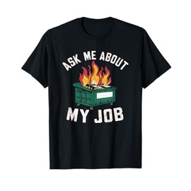 Dumpster Fire Fine Everythings Humor Dumpster T-Shirt