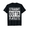 Straight Outta Platelets ITP Awareness T-Shirt