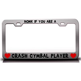 Custom Brother - HONK IF You are A Crash CYMBAL Player w/Heart Metal Car SUV Truck License Plate Frame Ch o9