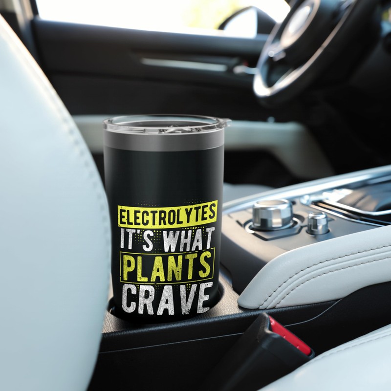 Electrolytes IT'S WHAT PLANTS CRAVE Electrolytes Humor Stainless Steel Insulated