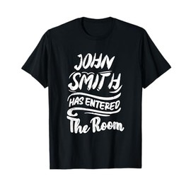 John Smith Has Entered The Room Funny Meme Joke Humor Unisex T-Shirt