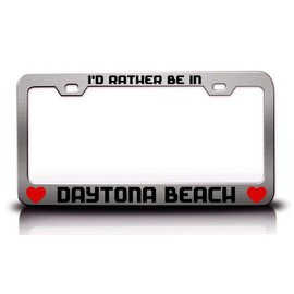 Custom Brother - I'd Rather Be in Daytona Beach City Cities Metal Car SUV Truck License Plate Frame Ch n53